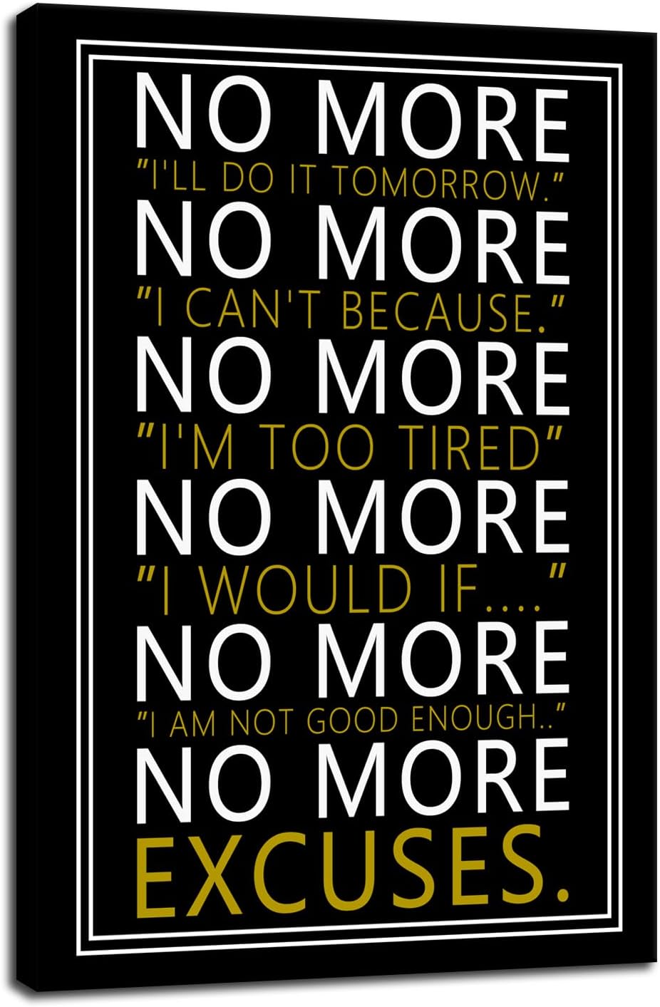 WYJZDZQ8 No More Inspirational Poster for Office Motivational Wall Art Inspiring Canvas Prints Artwork Modern Home Decor Painting Pictures Stretched and Framed Ready to Hang [12''Wx 18''H]
