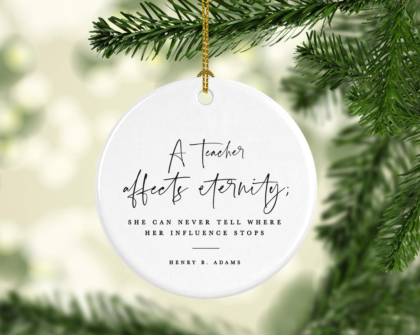 Andaz Press Round Ceramic Porcelain Christmas Tree Ornament for Teacher Thank You Appreciation Graduation Gift, A Teacher Affects Eternity; She Can Never Tell Where Her Influence Stops, 1-Pack